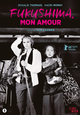 Fukushima Mon Amour - nieuw op DVD vanaf 31 januari